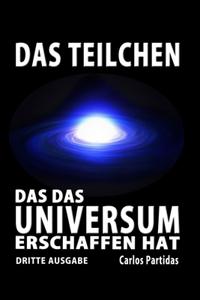 Teilchen, Das Das Universum Erschaffen Hat