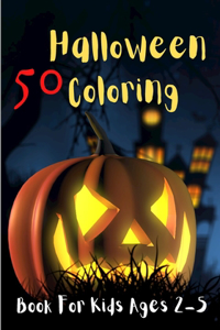 50 Halloween Coloring Book For Kids Ages 2-5