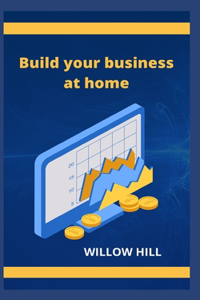 Build your business at home