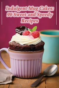 Indulgent Mug Cakes