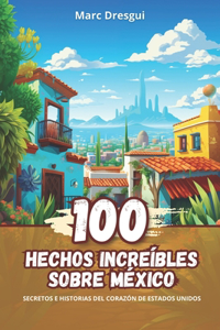 100 Hechos Increíbles sobre México