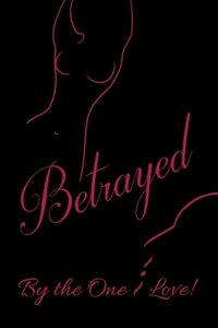 Betrayed by the One I Love