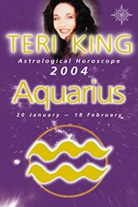 Teri King Astrological Horoscope 2004: Aquarius (Teri King's Astrological Horoscope for 2004)