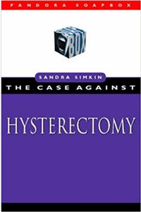 Case Against Hysterectomy