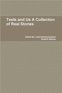 Tests and Us A Collection of Real Stories
