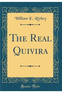 The Real Quivira (Classic Reprint)