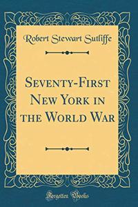 Seventy-First New York in the World War (Classic Reprint)