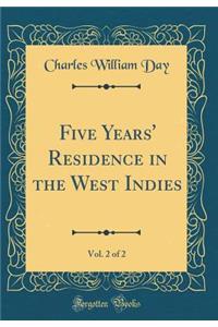 Five Years' Residence in the West Indies, Vol. 2 of 2 (Classic Reprint)