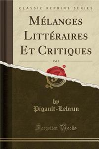 Mï¿½langes Littï¿½raires Et Critiques, Vol. 1 (Classic Reprint)