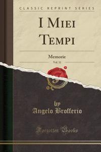 I Miei Tempi, Vol. 11: Memorie (Classic Reprint)