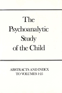 The Psychoanalytic Study of the Child, Volumes 1-25