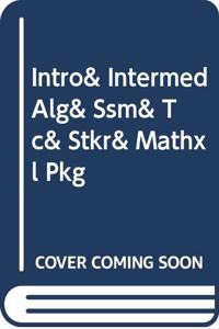 Intro& Intermed Alg& Ssm& Tc& Stkr& Mathxl Pkg