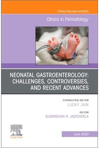 Neonatal Gastroenterology: Challenges, Controversies and Recent Advances, an Issue of Clinics in Perinatology