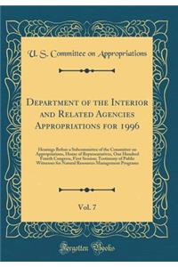 Department of the Interior and Related Agencies Appropriations for 1996, Vol. 7: Hearings Before a Subcommittee of the Committee on Appropriations, House of Representatives, One Hundred Fourth Congress, First Session; Testimony of Public Witnesses