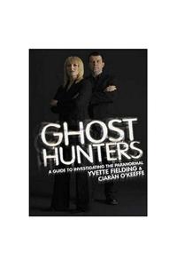 Ghost Hunters: A Guide to Investigating the Paranormal