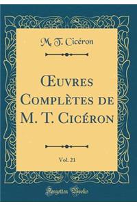 OEuvres Complètes de M. T. Cicéron, Vol. 21 (Classic Reprint)