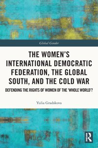 The Women's International Democratic Federation, the Global South and the Cold War