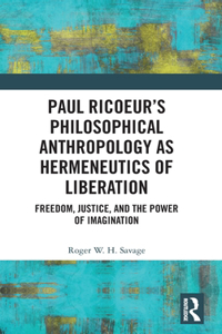 Paul Ricoeur’s Philosophical Anthropology as Hermeneutics of Liberation