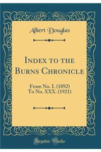 Index to the Burns Chronicle: From No. I. (1892) To No. XXX. (1921) (Classic Reprint)