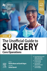 The Unofficial Guide to Surgery: Core Operations: Indications, Pre-op Care, Procedure Details, Post-op Care and Follow-up (Unofficial Guides)