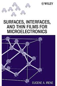 Electronic Material Science and Surfaces, Interfaces, and Thin Films for Microelectronics