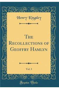 The Recollections of Geoffry Hamlyn, Vol. 3 (Classic Reprint)
