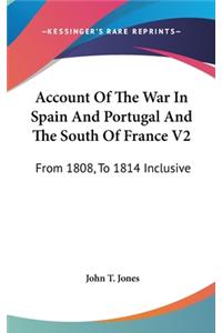 Account Of The War In Spain And Portugal And The South Of France V2