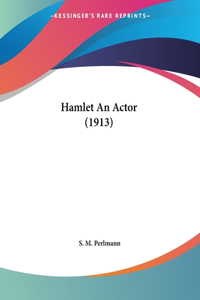 Hamlet An Actor (1913)