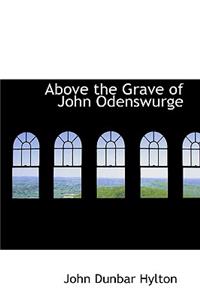 Above the Grave of John Odenswurge
