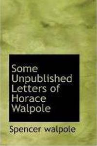 Some Unpublished Letters of Horace Walpole