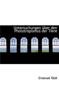 Untersuchungen A1/4ber Den Phototropismus Der Tiere