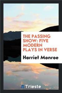 The Passing Show: Five Modern Plays in Verse