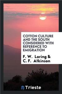 Cotton Culture and the South Considered with Reference to Emigration