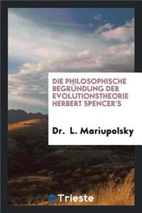 Die Philosophische BegrÃ¼ndung Der Evolutionstheorie Herbert Spencer's