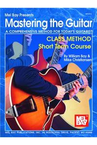 Mastering the Guitar: Class Method Short Term Course