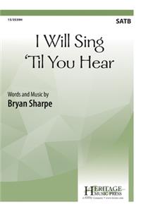 I Will Sing 'til You Hear