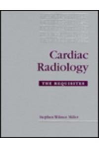 Cardiac Radiology: The Requisites (Requisites in Radiology)