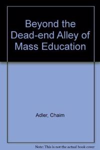 Beyond the Dead-End Alley of Mass Education