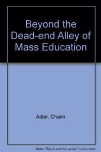 Beyond The Dead-end Alley Of Mass Education