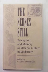 The Senses Still: Perception and Memory as Material Culture in Modernity