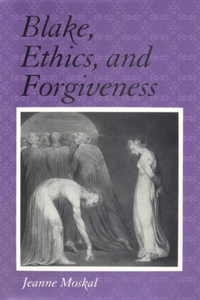 Blake, Ethics, and Forgiveness
