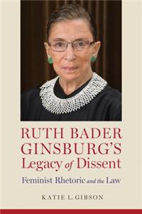 Ruth Bader Ginsburg's Legacy of Dissent