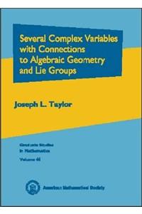 Several Complex Variables with Connections to Algebraic Geometry and Lie Groups