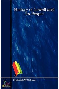 History of Lowell and Its People