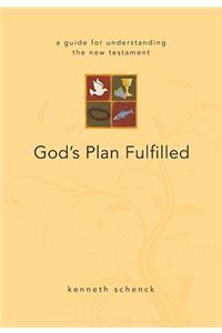 God's Plan Fulfilled: A Guide for Understanding the New Testament