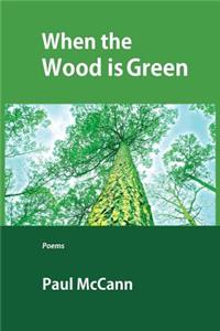 When the Wood Is Green