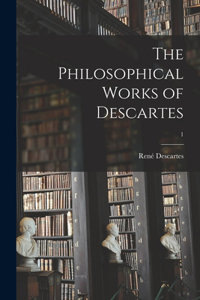 Philosophical Works of Descartes; 1