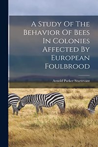 A Study Of The Behavior Of Bees In Colonies Affected By European Foulbrood
