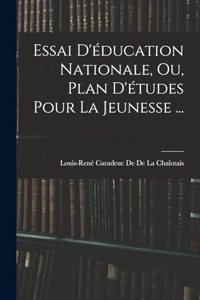 Essai D'éducation Nationale, Ou, Plan D'études Pour La Jeunesse ...