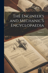 Engineer's and Mechanic's Encyclopaedia; Volume 2